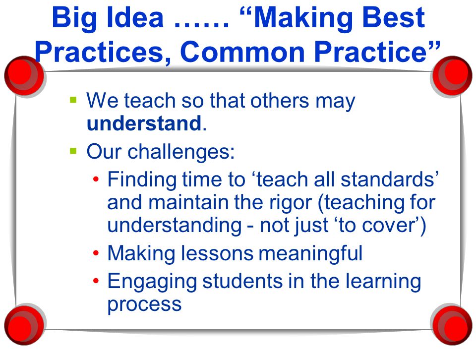 Big Idea …… Making Best Practices, Common Practice