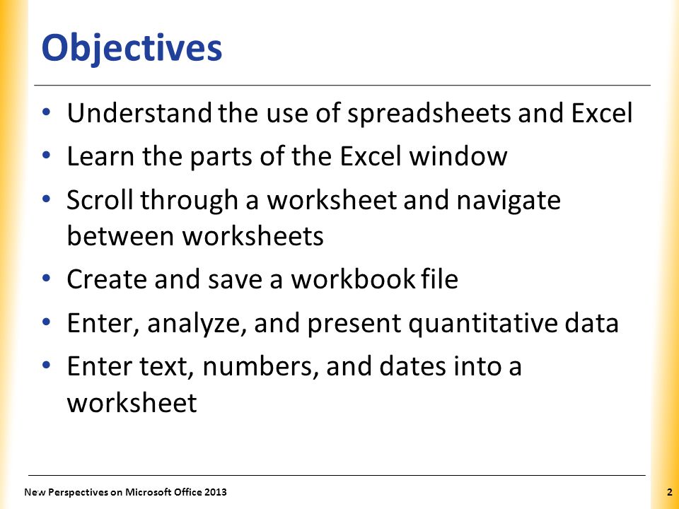 Objectives Understand the use of spreadsheets and Excel