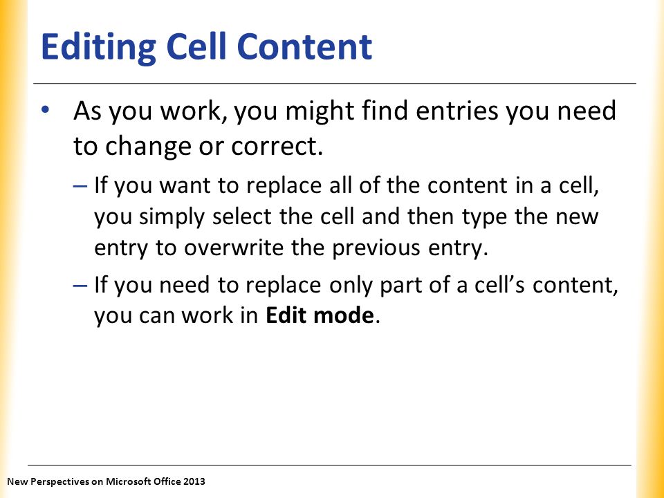 Editing Cell Content As you work, you might find entries you need to change or correct.