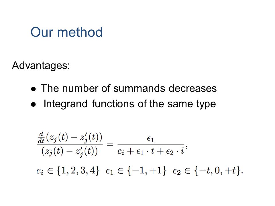 Our method Advantages: The number of summands decreases