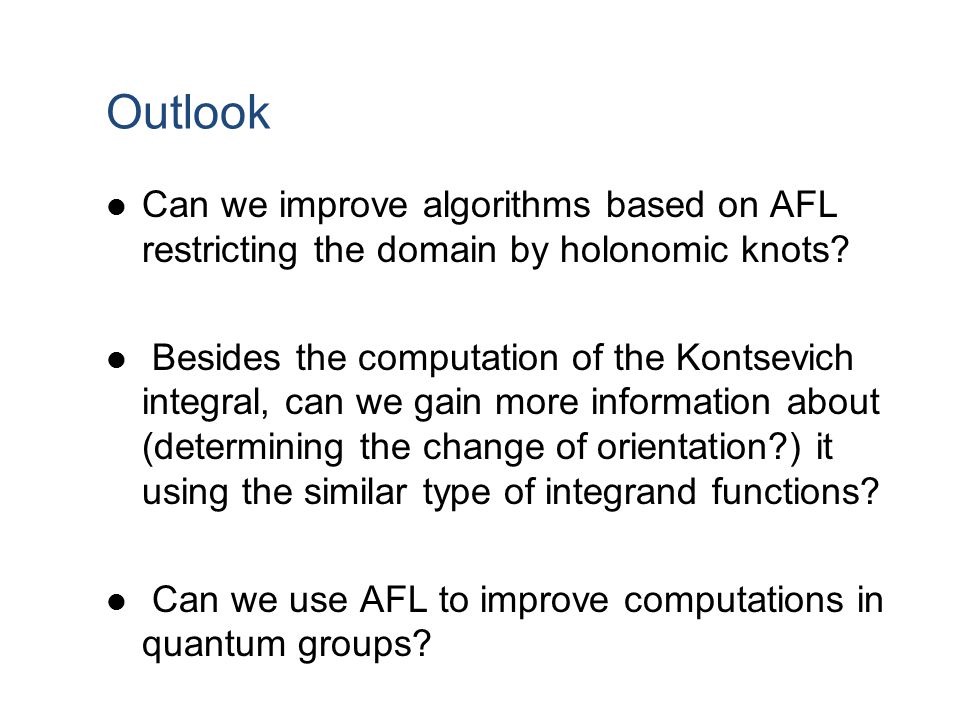 Outlook Can we improve algorithms based on AFL restricting the domain by holonomic knots