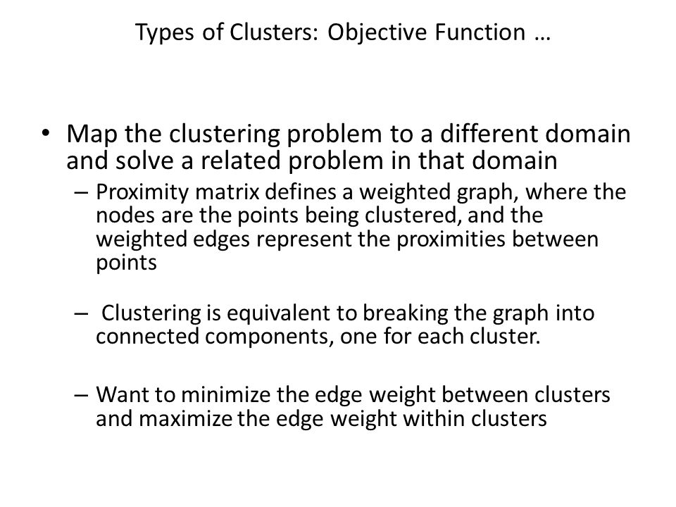 Types of Clusters: Objective Function …