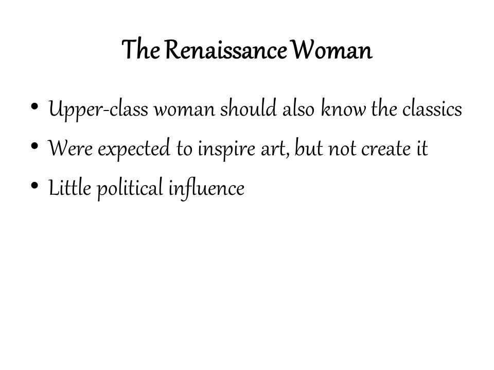 The Renaissance Woman Upper-class woman should also know the classics