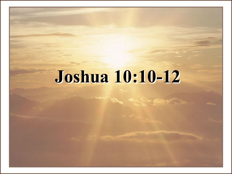 Joshua 10:10-12