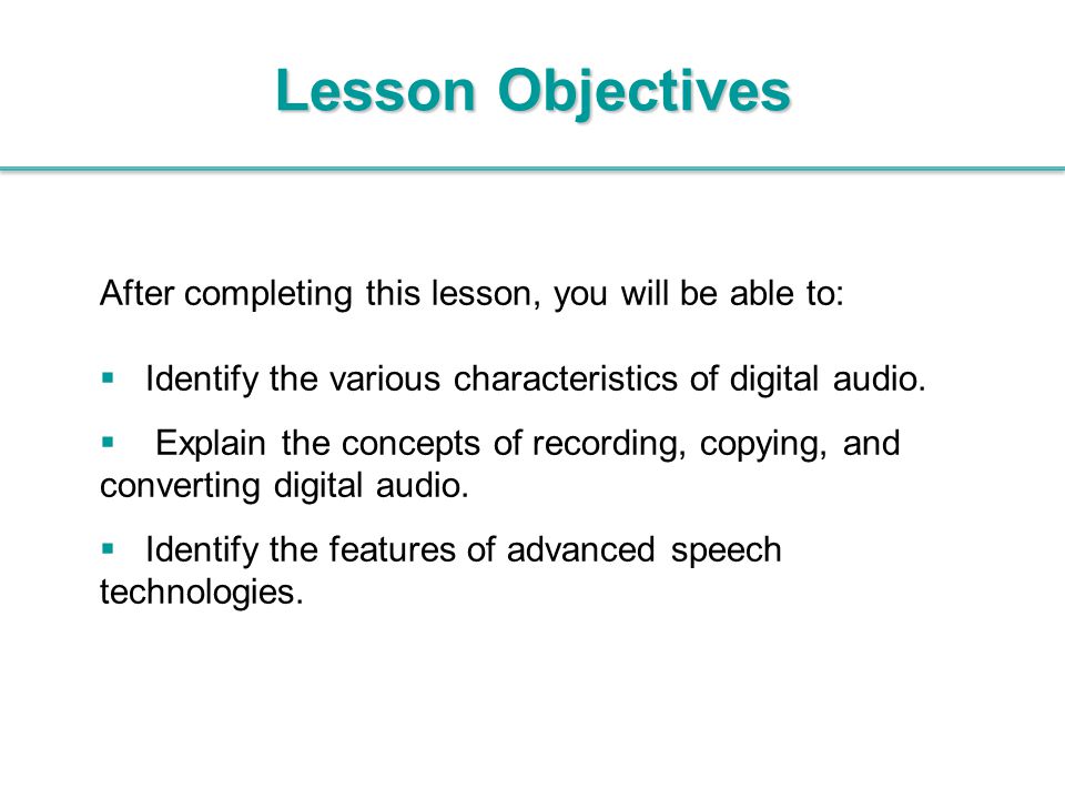 Lesson Objectives After completing this lesson, you will be able to: