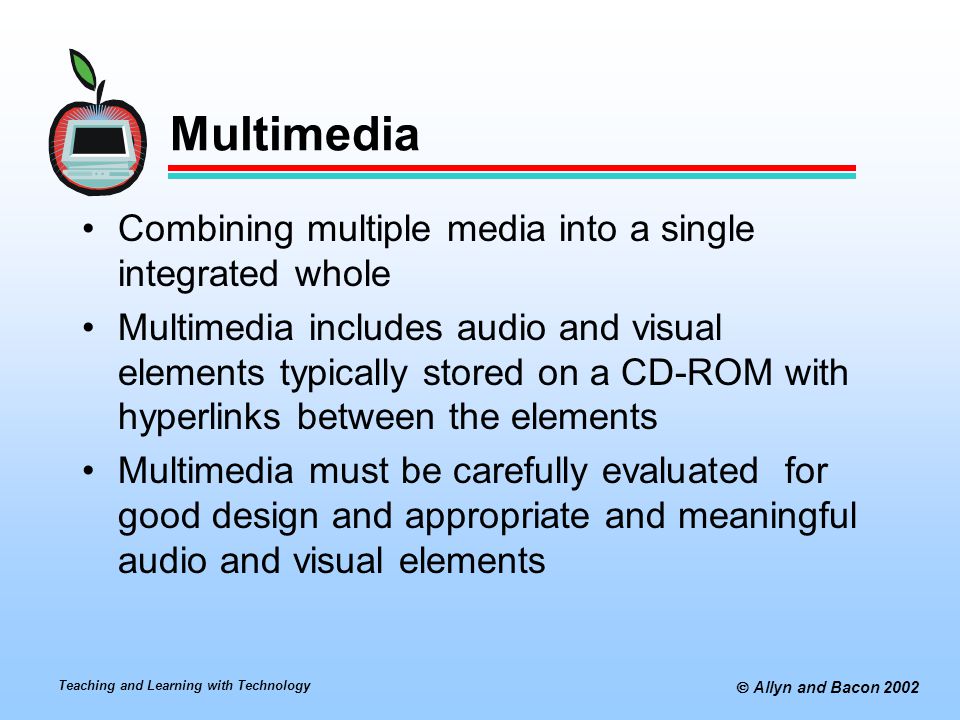 Multimedia Combining multiple media into a single integrated whole