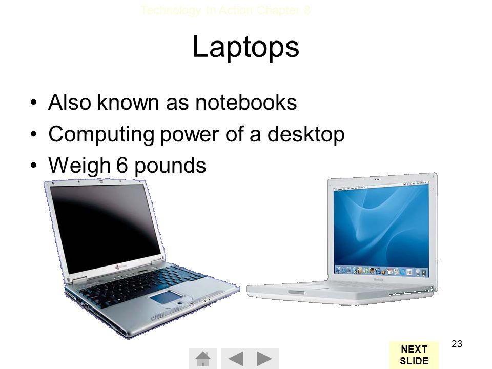Laptops Also known as notebooks Computing power of a desktop