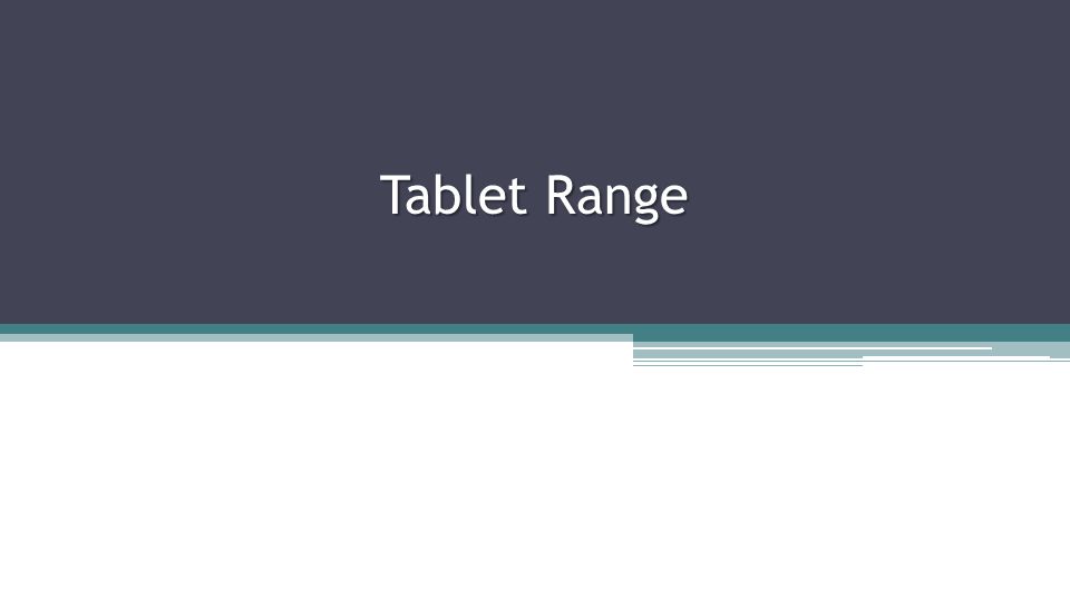 Tablet Range