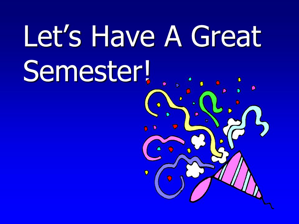 Let’s Have A Great Semester!
