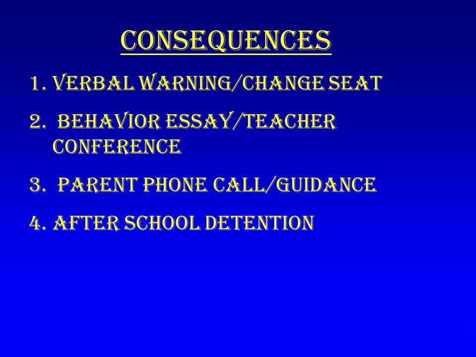 Consequences Verbal warning/change seat