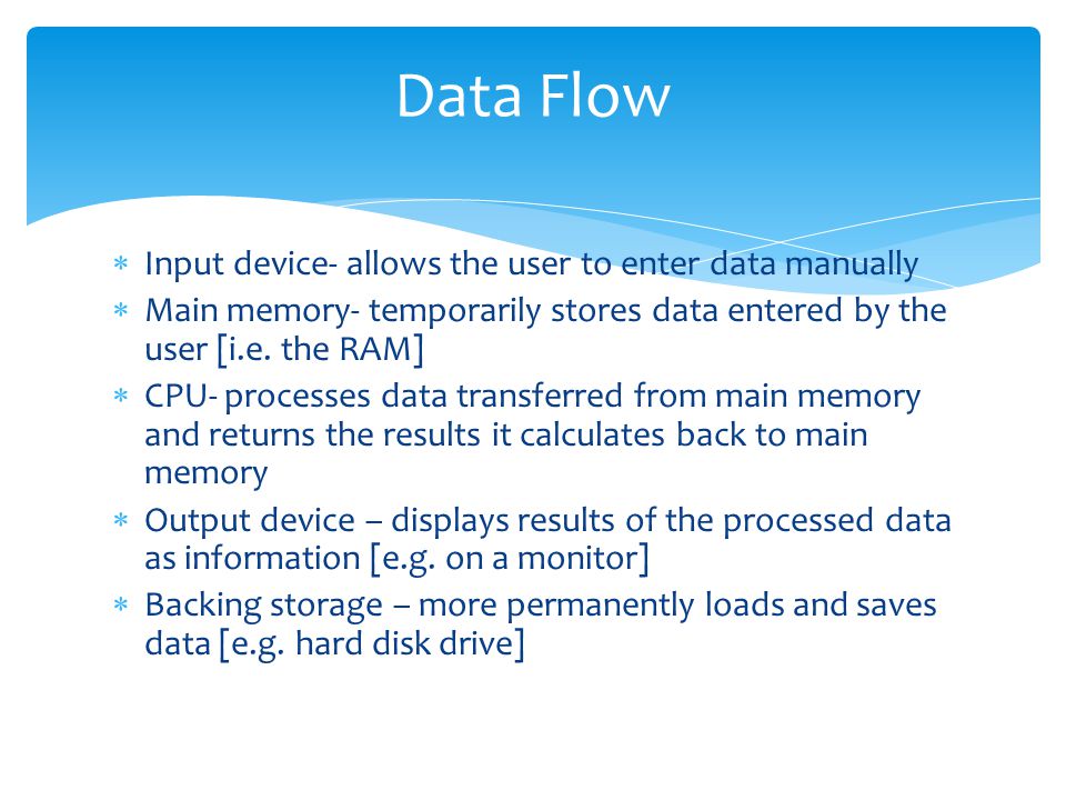 Data Flow Input device- allows the user to enter data manually