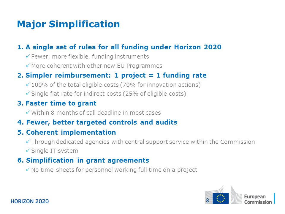 04/12/2013 Major Simplification. A single set of rules for all funding under Horizon Fewer, more flexible, funding instruments.