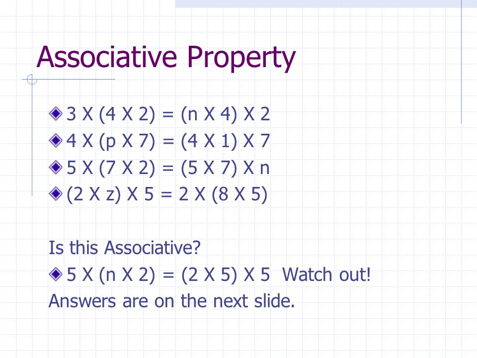 Associative Property 3 X (4 X 2) = (n X 4) X 2