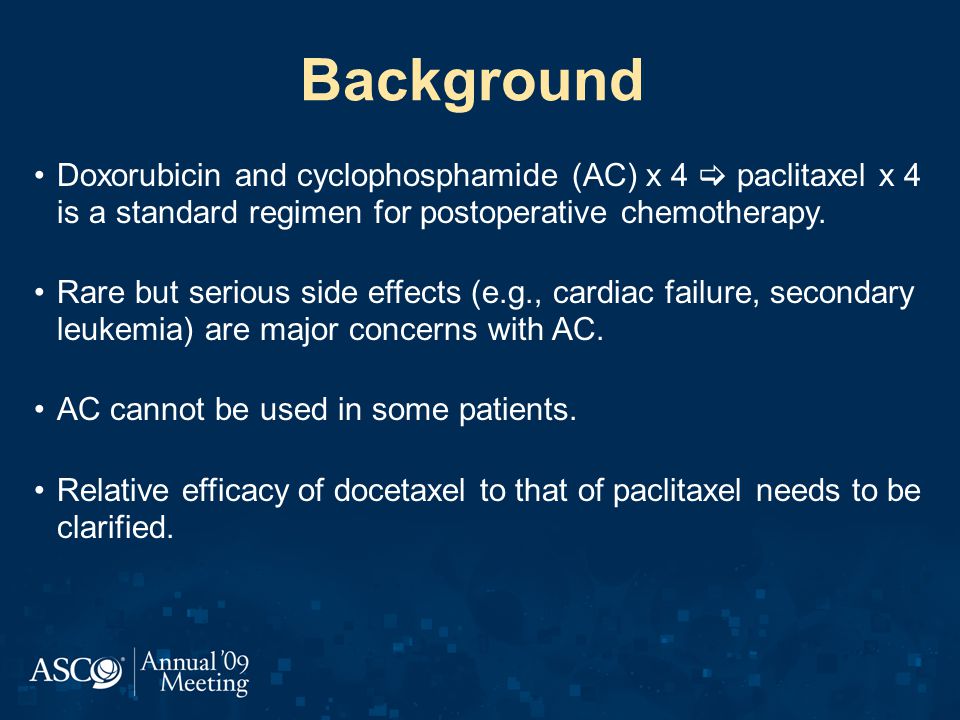 Background Doxorubicin and cyclophosphamide (AC) x 4  paclitaxel x 4 is a standard regimen for postoperative chemotherapy.