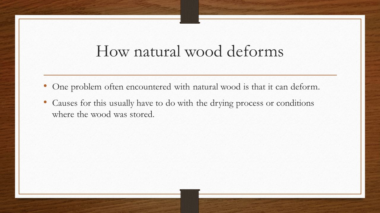 How natural wood deforms