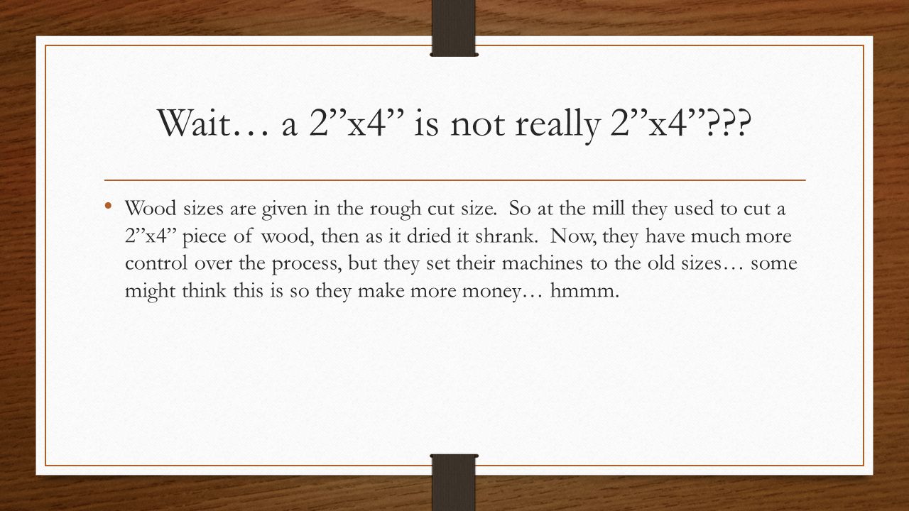 Wait… a 2 x4 is not really 2 x4