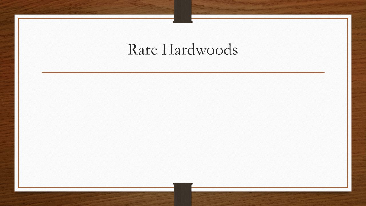 Rare Hardwoods