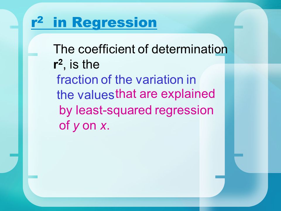 r2 in Regression The coefficient of determination r2, is the