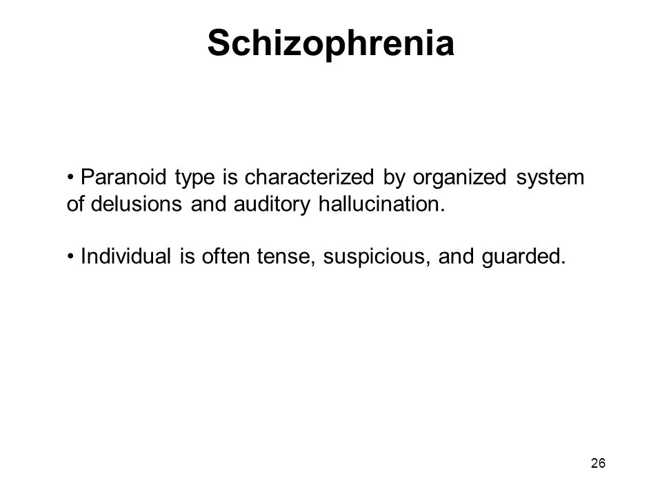 Schizophrenia Paranoid type is characterized by organized system of delusions and auditory hallucination.