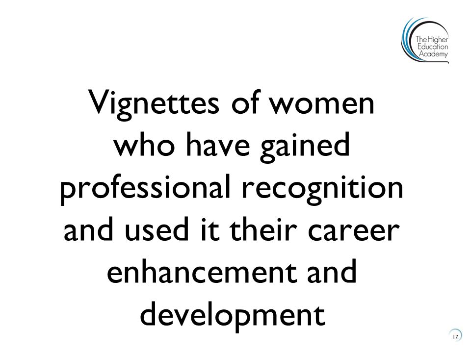 Vignettes of women who have gained professional recognition and used it their career enhancement and development
