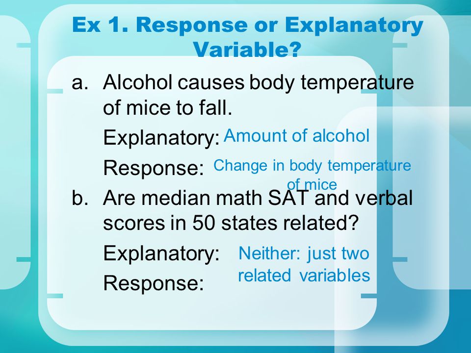 Ex 1. Response or Explanatory Variable