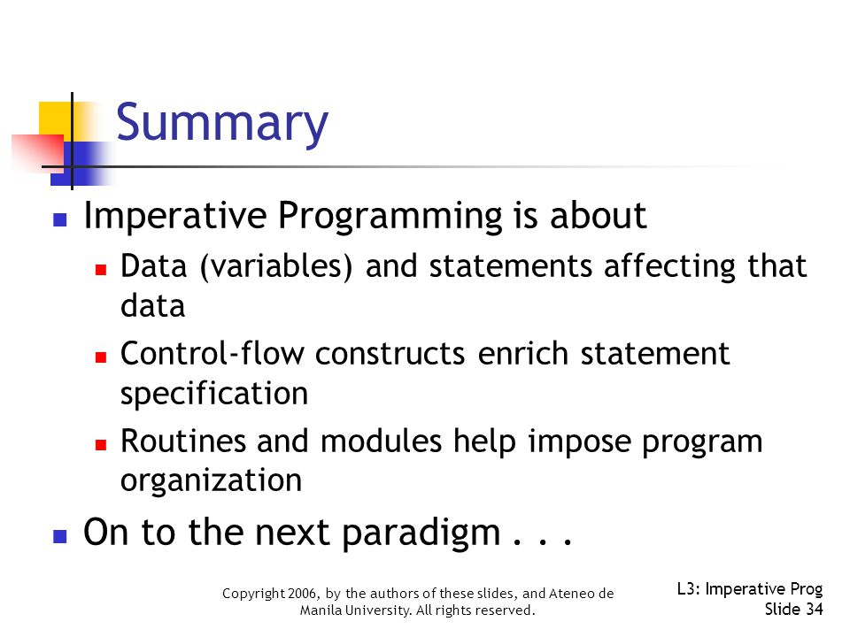 Summary Imperative Programming is about On to the next paradigm . . .