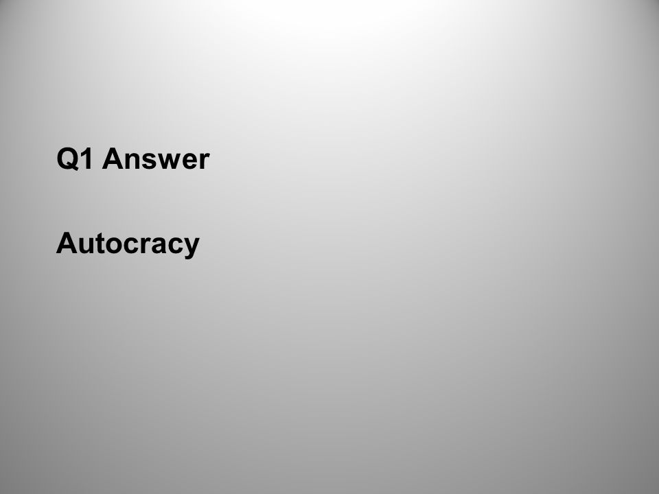 Q1 Answer Autocracy