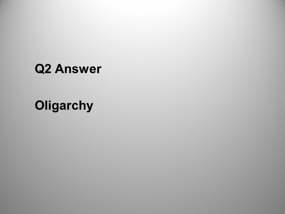 Q2 Answer Oligarchy