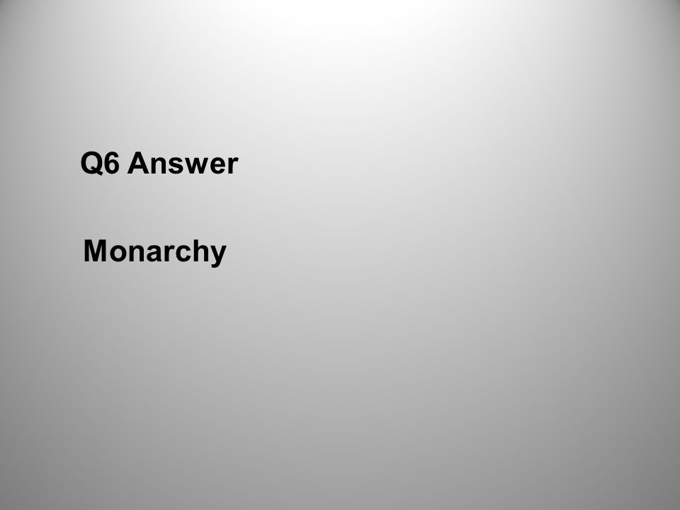 Q6 Answer Monarchy