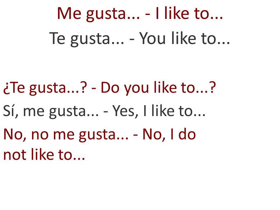 Me gusta... - I like to... Te gusta... - You like to...