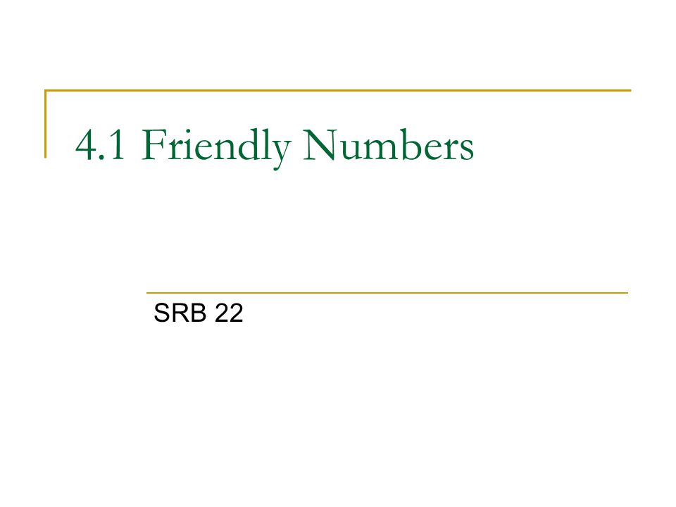 4.1 Friendly Numbers SRB 22