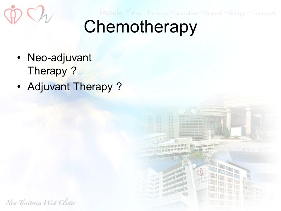 Chemotherapy Neo-adjuvant Therapy Adjuvant Therapy