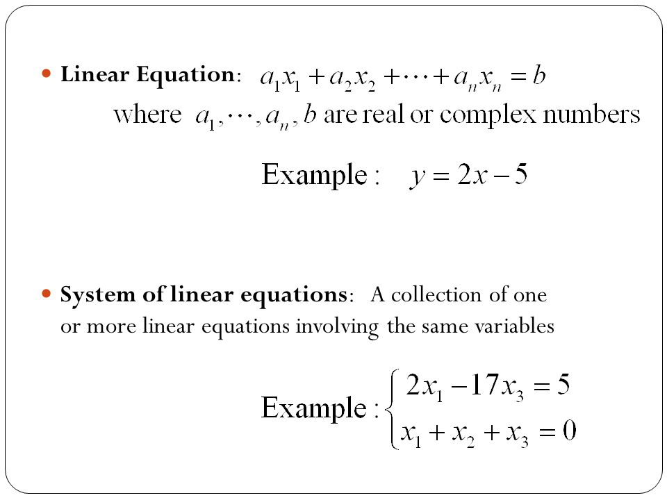 Linear Equation: System of linear equations: A collection of one or more linear equations involving the same variables.