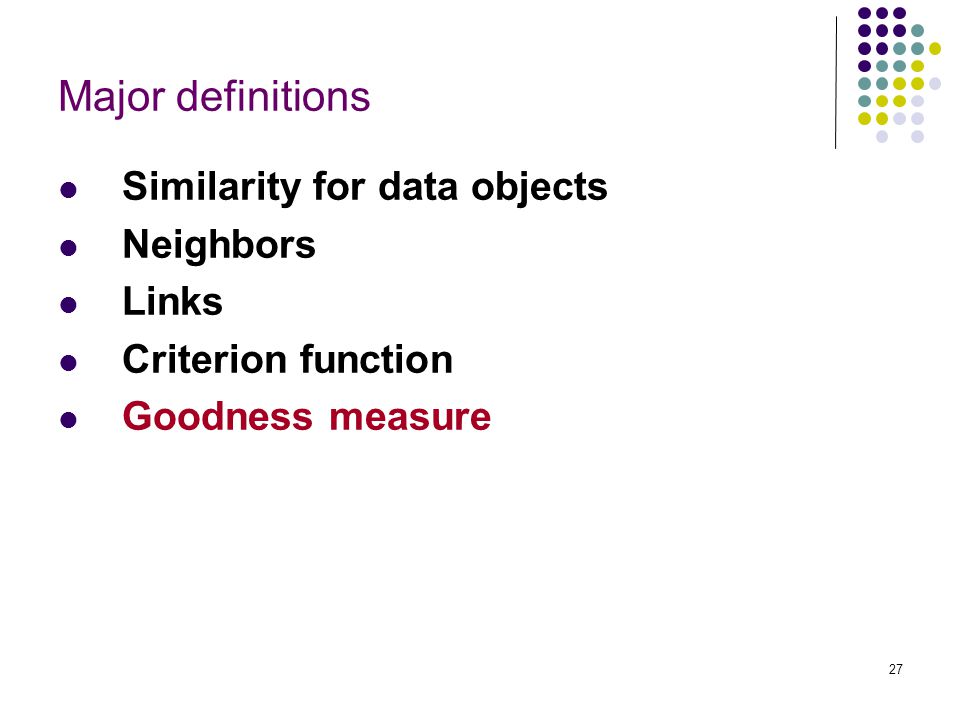 Major definitions Similarity for data objects Neighbors Links