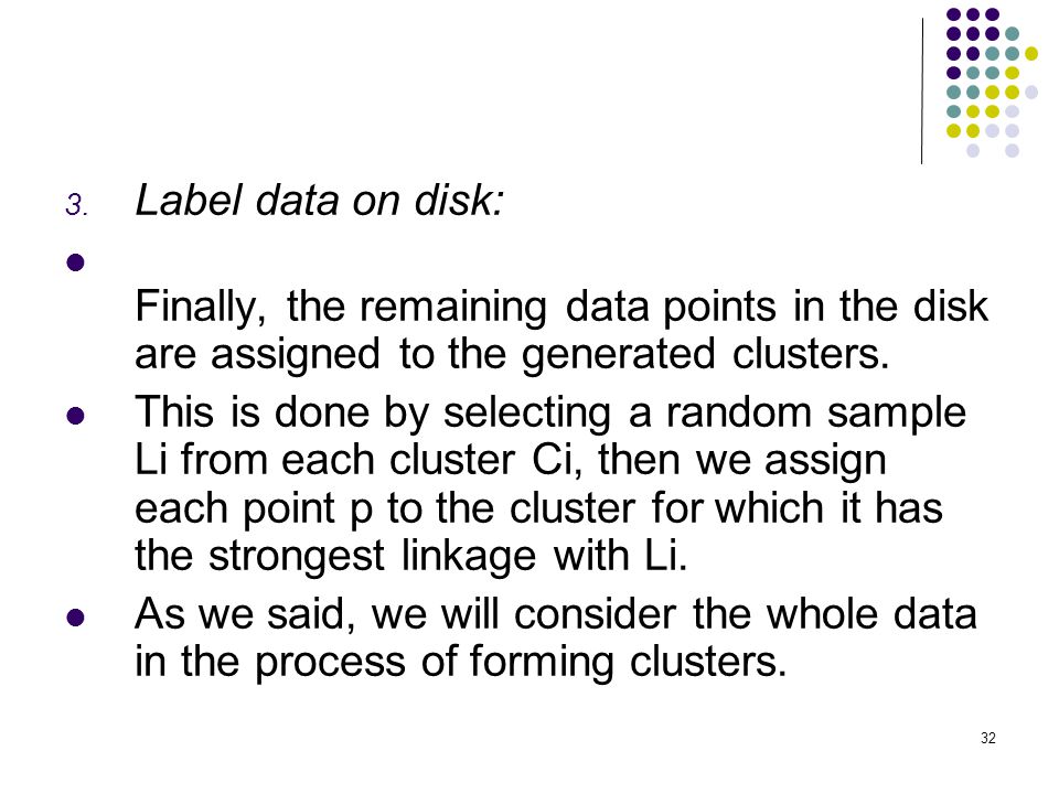 Label data on disk: Finally, the remaining data points in the disk are assigned to the generated clusters.