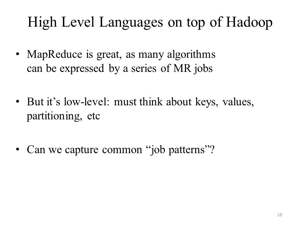 High Level Languages on top of Hadoop