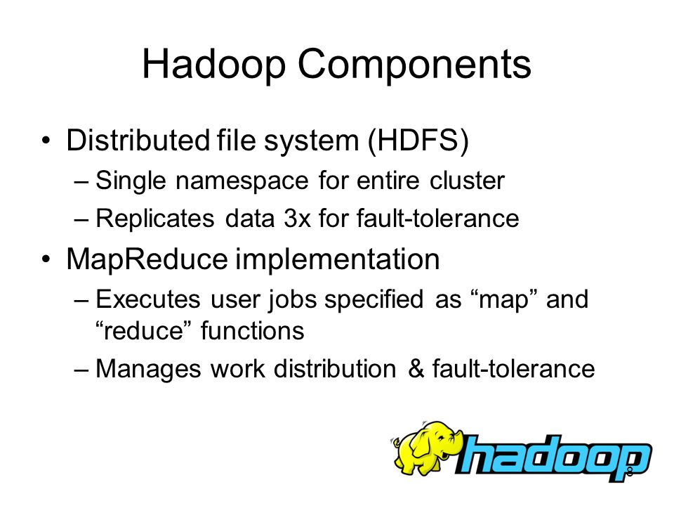 Hadoop Components Distributed file system (HDFS)
