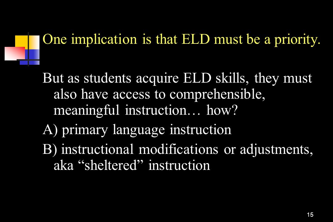 One implication is that ELD must be a priority.