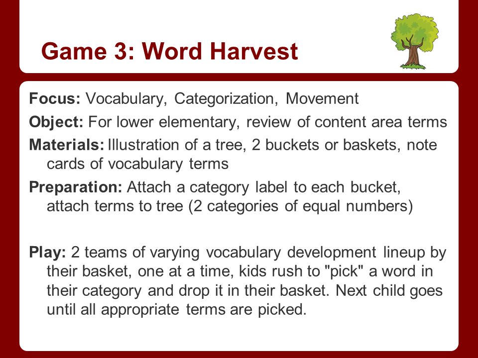 Game 3: Word Harvest Focus: Vocabulary, Categorization, Movement