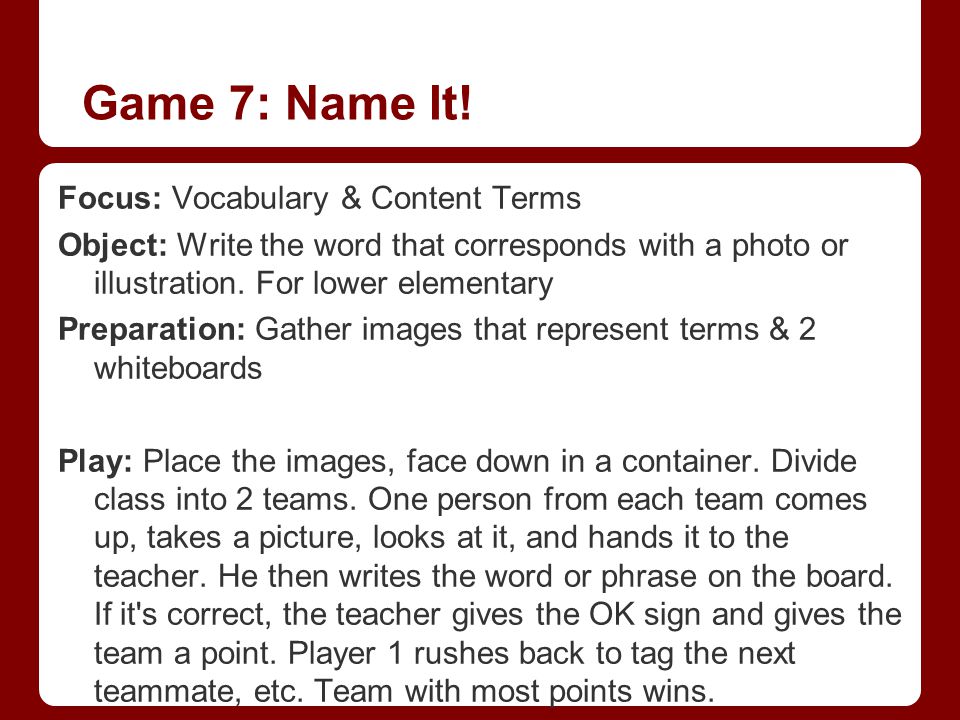 Game 7: Name It! Focus: Vocabulary & Content Terms