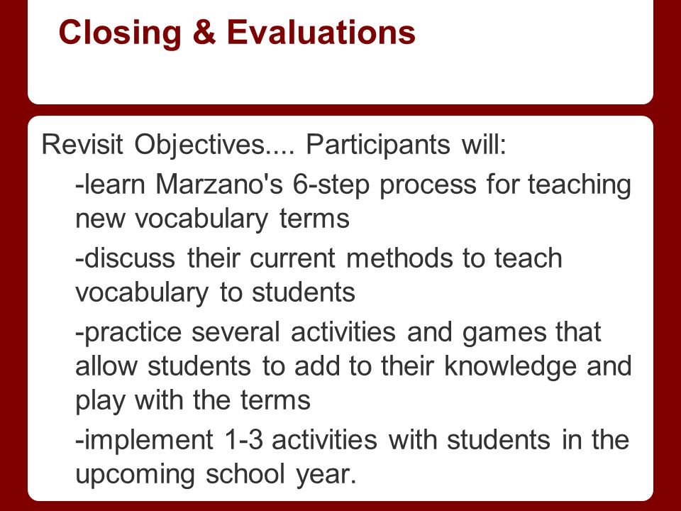 Closing & Evaluations Revisit Objectives.... Participants will: