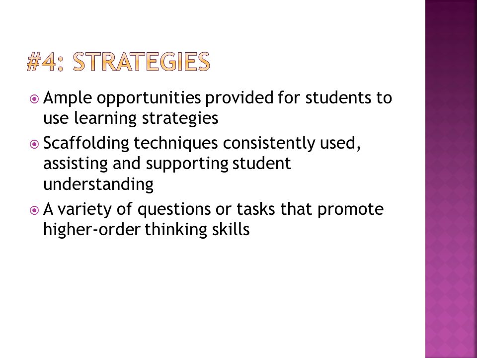 #4: Strategies Ample opportunities provided for students to use learning strategies.