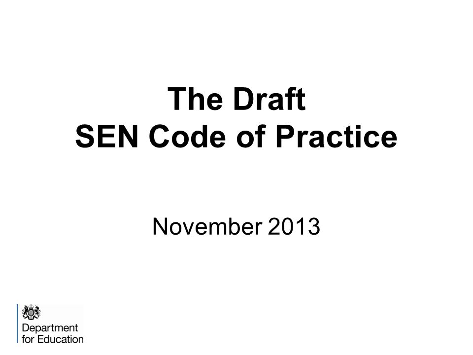 The Draft SEN Code of Practice November 2013