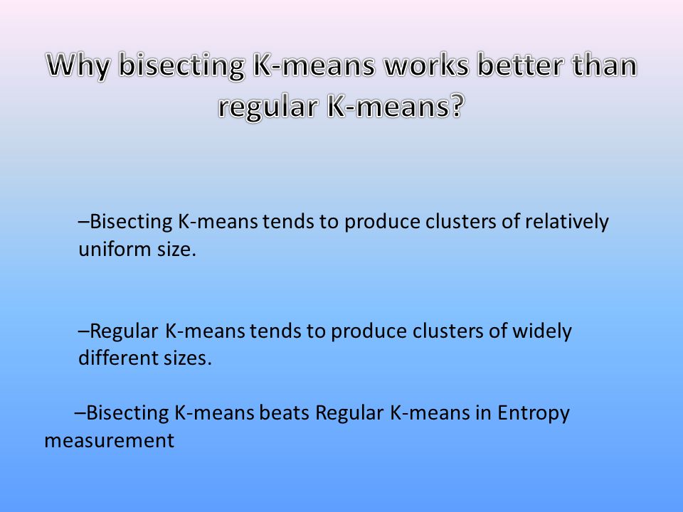 Why bisecting K-means works better than regular K-means