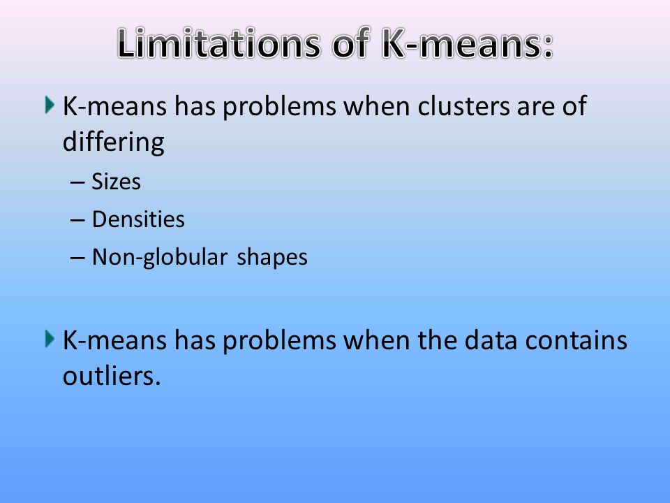 Limitations of K-means:
