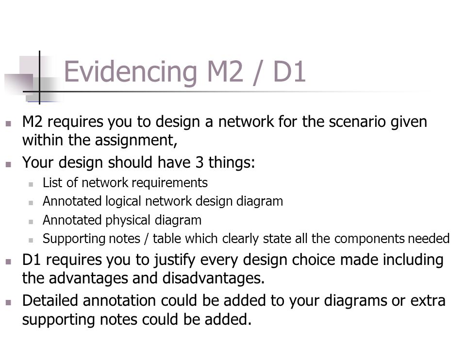 Evidencing M2 / D1 M2 requires you to design a network for the scenario given within the assignment,