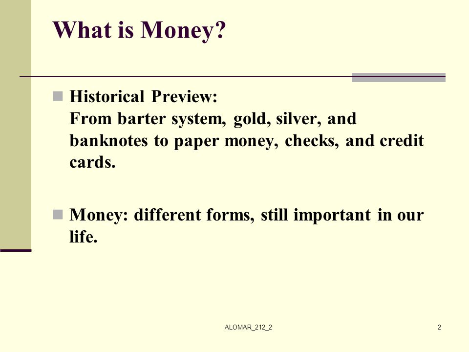 What is Money Historical Preview: From barter system, gold, silver, and banknotes to paper money, checks, and credit cards.