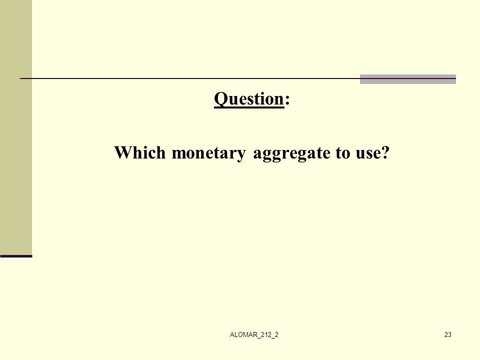 Which monetary aggregate to use