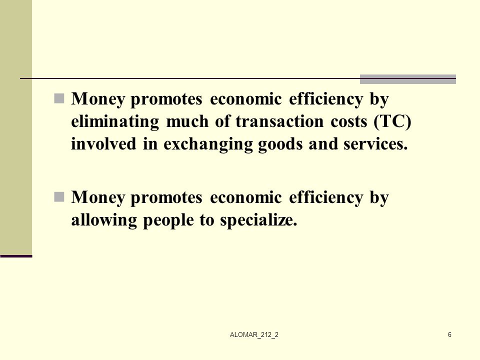 Money promotes economic efficiency by allowing people to specialize.