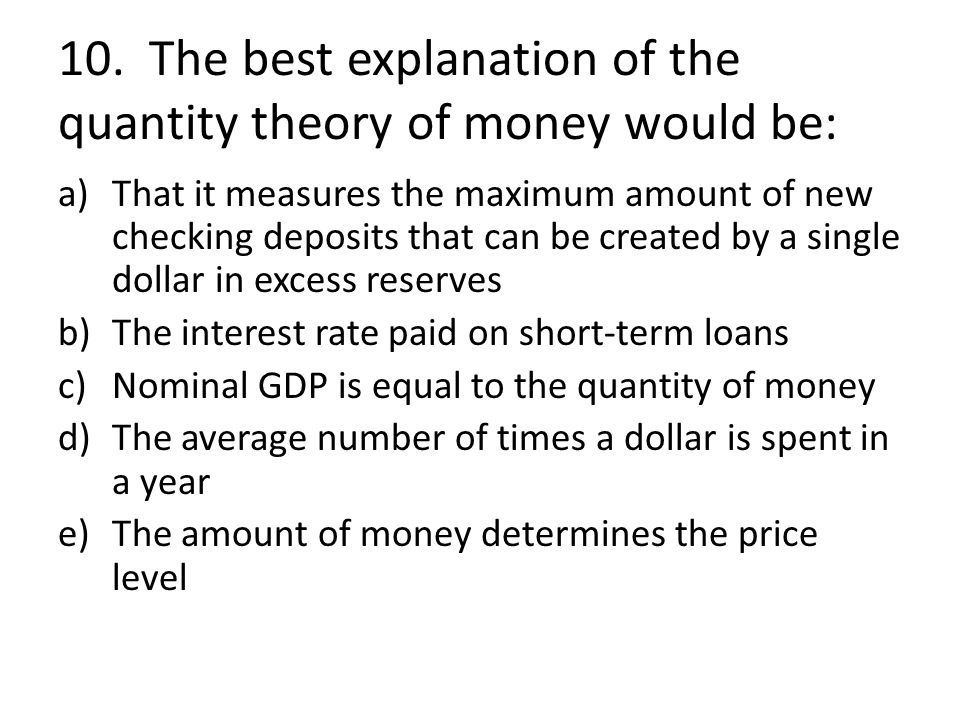 10. The best explanation of the quantity theory of money would be: